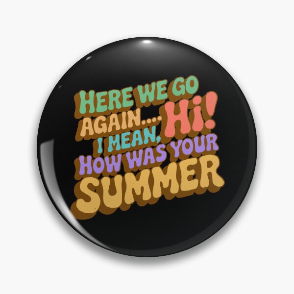 Item preview, Here We Go Again I Mean Hi How Was Your Summer designed and sold by IHateDumplings.