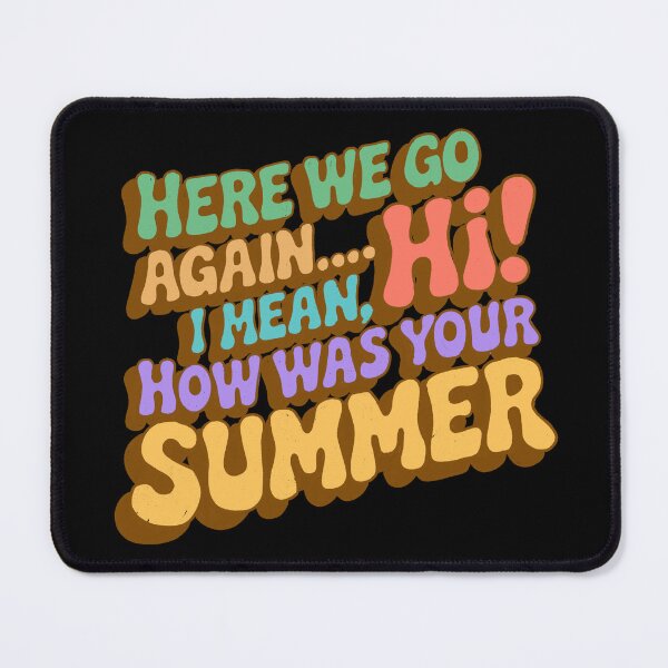 Item preview, Here We Go Again I Mean Hi How Was Your Summer designed and sold by IHateDumplings.