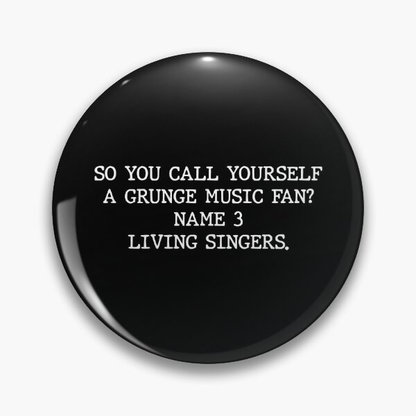 Item preview, So you call yourself a grunge fan... designed and sold by The Fonsecastein Shop.