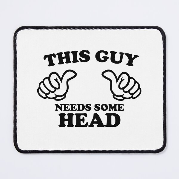 Item preview, THIS GUY NEEDS SOME HEAD designed and sold by shitpostee.