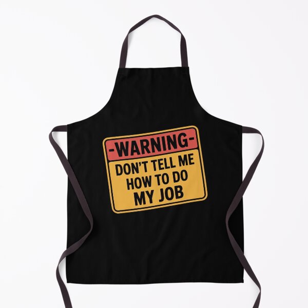 Item preview, Warning - Don't Tell Me How To Do My Job designed and sold by Mateusz Majcherek.