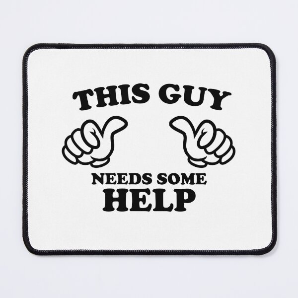 Item preview, THIS GUY NEEDS SOME HELP designed and sold by shitpostee.