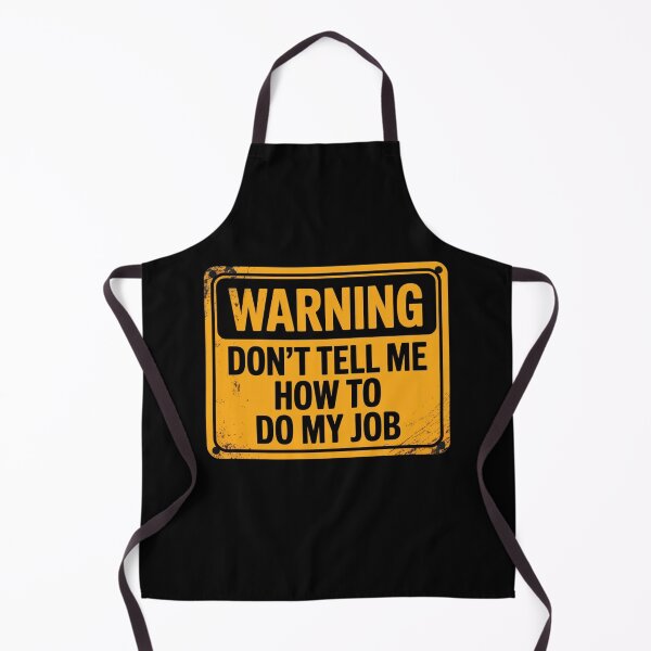 Item preview, Warning - Don't Tell Me How To Do My Job designed and sold by Mateusz Majcherek.