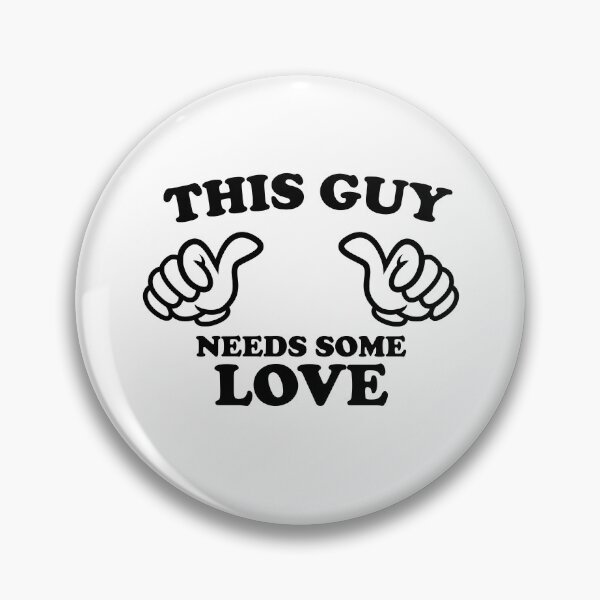 Item preview, THIS GUY NEEDS SOME LOVE designed and sold by shitpostee.