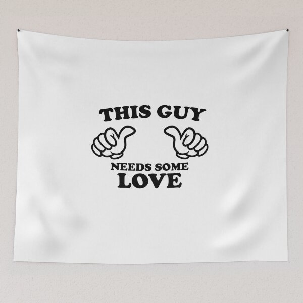 Item preview, THIS GUY NEEDS SOME LOVE designed and sold by shitpostee.
