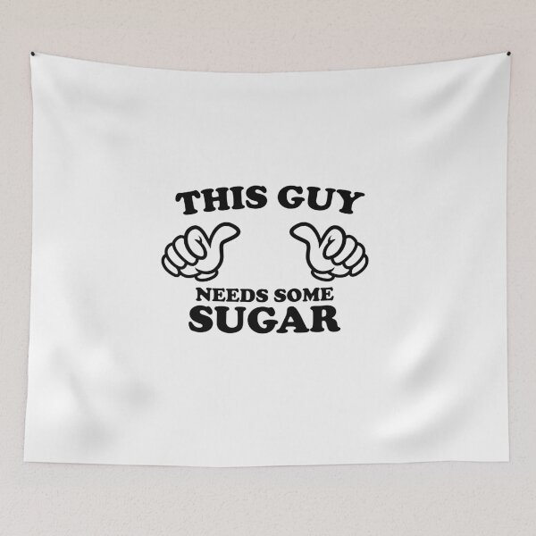 Item preview, THIS GUY NEEDS SOME SUGAR designed and sold by shitpostee.