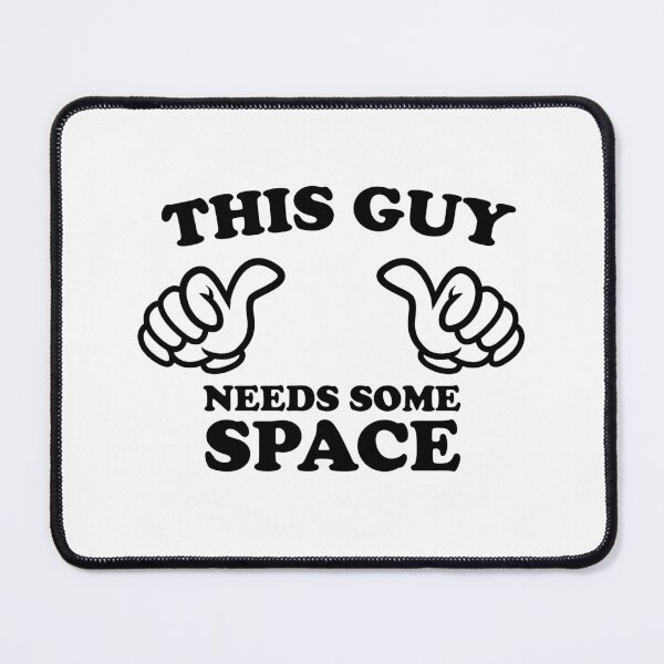 Item preview, THIS GUY NEEDS SOME SPACE designed and sold by shitpostee.
