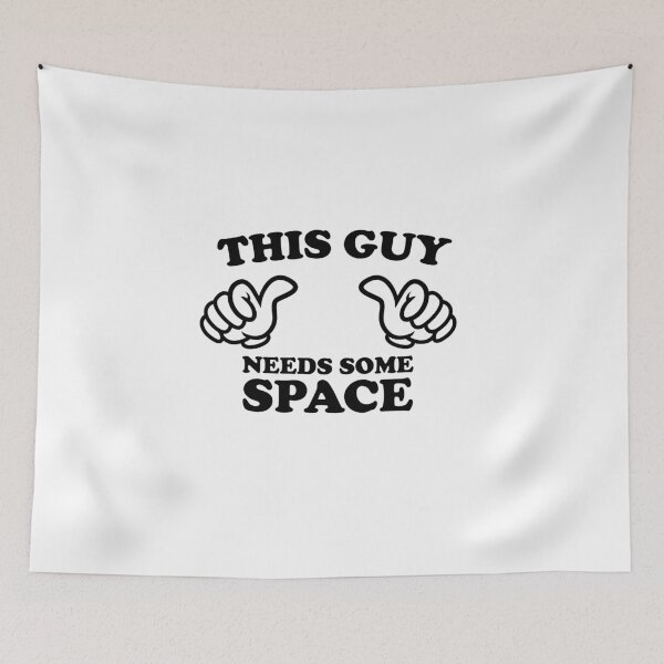 Item preview, THIS GUY NEEDS SOME SPACE designed and sold by shitpostee.