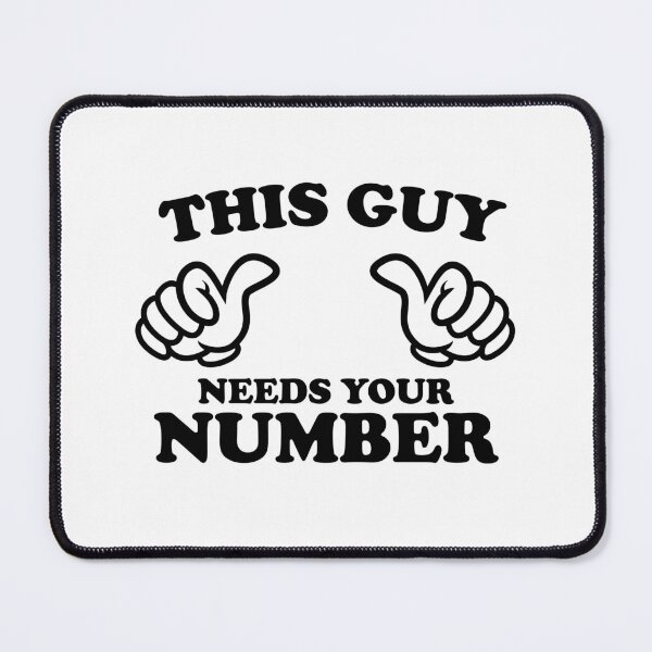 Item preview, THIS GUY NEEDS YOUR NUMBER designed and sold by shitpostee.