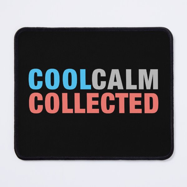 Item preview, Cool, Calm, Collected, designed by pop-and-bee designed and sold by pop-and-bee.
