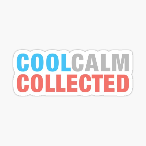 Item preview, Cool, Calm, Collected, designed by pop-and-bee designed and sold by pop-and-bee.