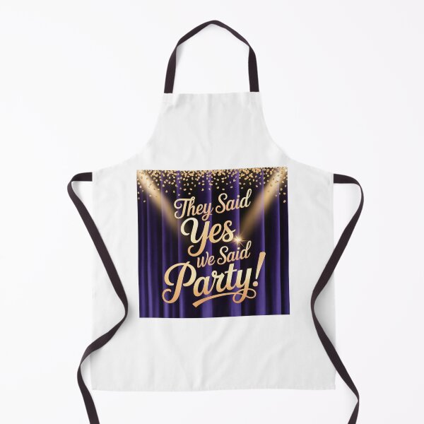 Item preview, They Said Yes We Said Party designed and sold by ArtQueen777.