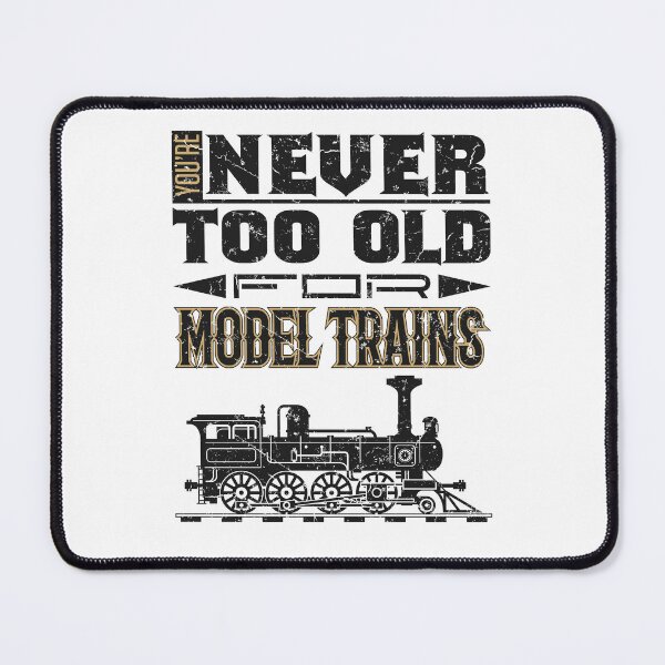 Item preview, You're Never Too Old for Model Trains designed and sold by jaygo.