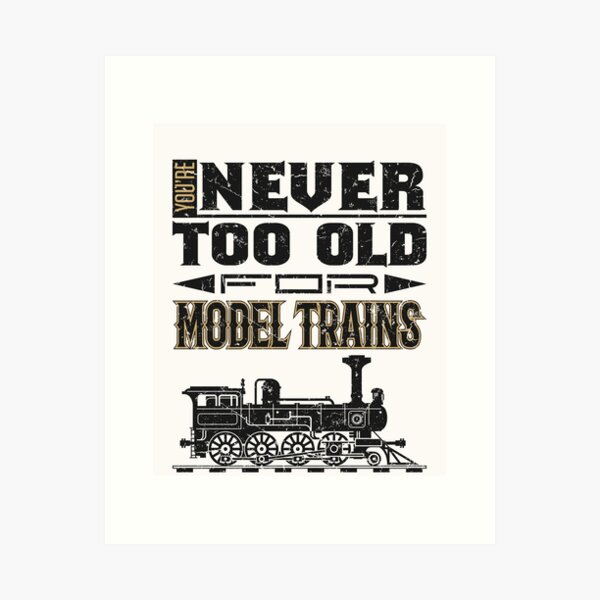 Item preview, You're Never Too Old for Model Trains designed and sold by jaygo.