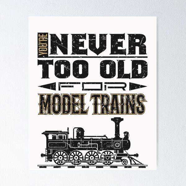 Item preview, You're Never Too Old for Model Trains designed and sold by jaygo.