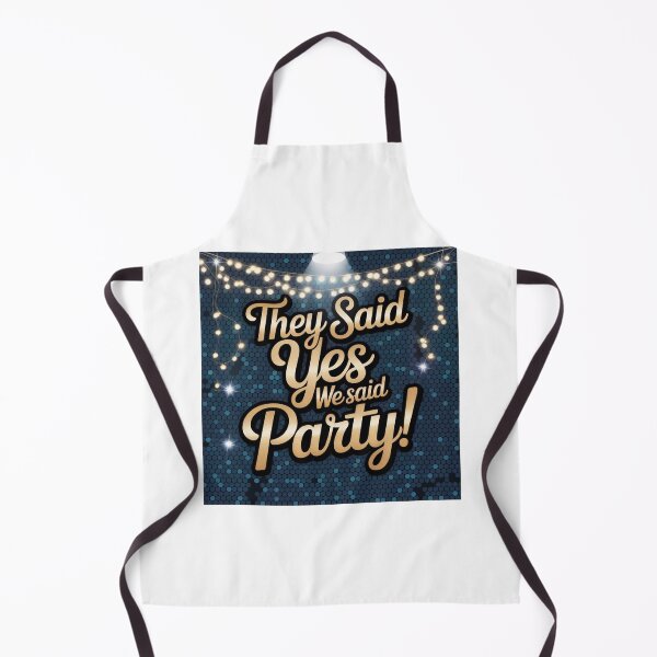 Item preview, They Said Yes We Said Party designed and sold by ArtQueen777.