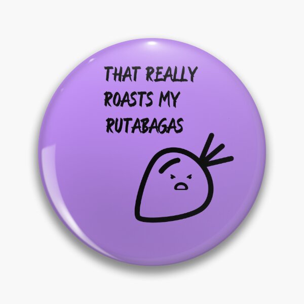 Item preview, That really roasts my rutabagas designed and sold by OddDuckProduct.