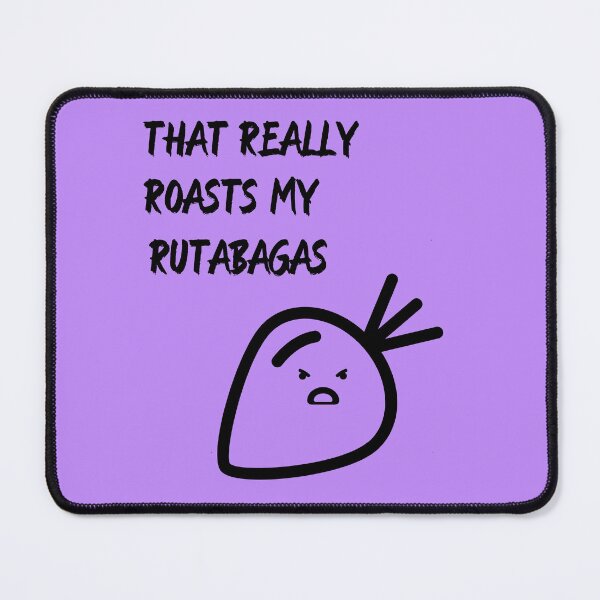 Item preview, That really roasts my rutabagas designed and sold by OddDuckProduct.