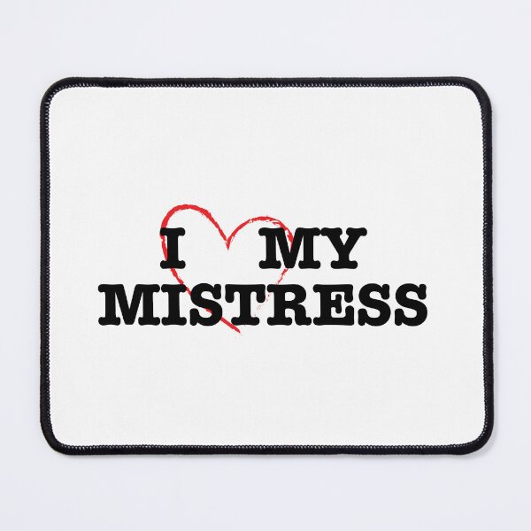 Item preview, I LOVE MY MISTRESS Funny gift for someone special designed and sold by UTkiKK.