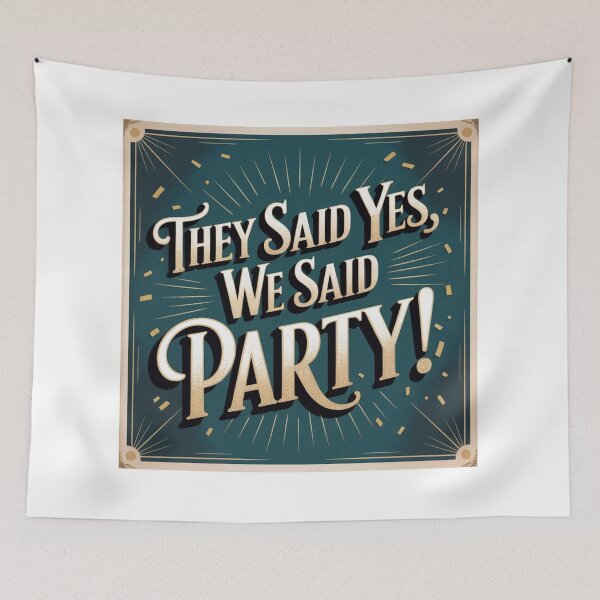 Item preview, They Said Yes We Said Party designed and sold by ArtQueen777.