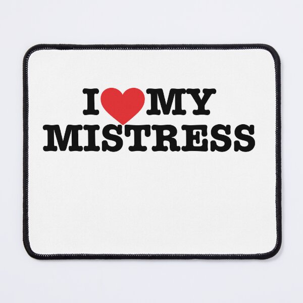 Item preview, I LOVE MY MISTRESS A great gift if you like someone designed and sold by UTkiKK.