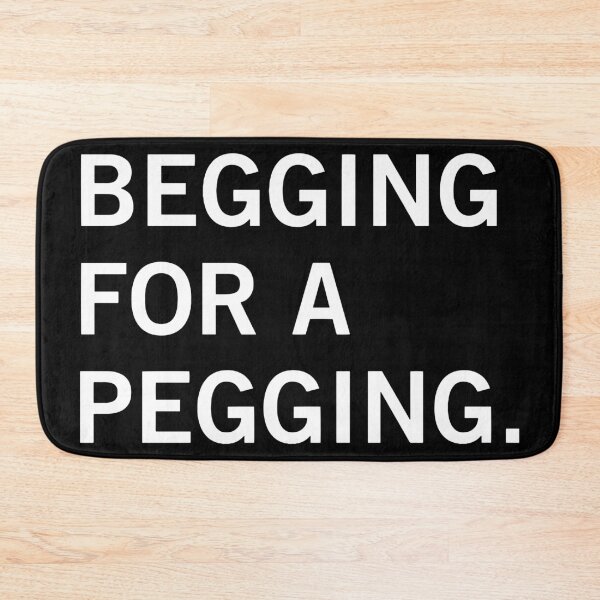 Item preview, Begging For A Pegging Funny Shirt Unhinged, Inappropriate Gifts Unethical, Raunchy Offensive Tshirts, Obscene Absurd Shirt Shitpost Gag designed and sold by GalenoHenley.