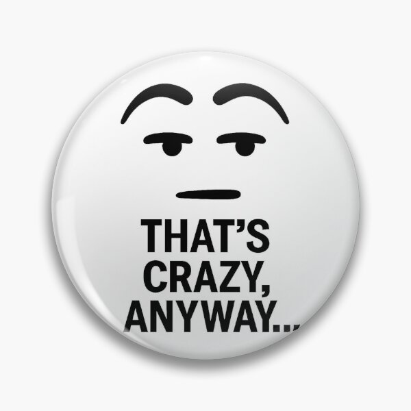 Item preview, That’s Crazy, Anyway… – Funny Eyebrow Reaction Meme (Minimalist Cartoon) designed and sold by Domci.