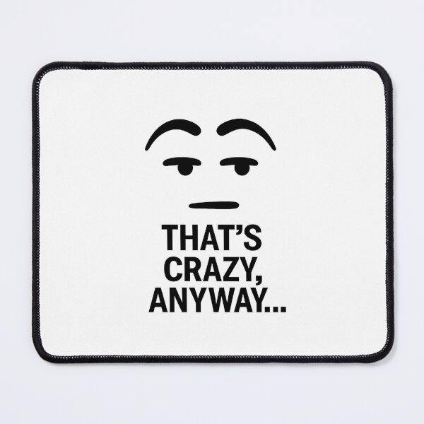 Item preview, That’s Crazy, Anyway… – Funny Eyebrow Reaction Meme (Minimalist Cartoon) designed and sold by Domci.