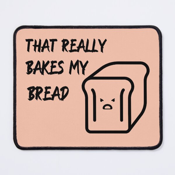 Item preview, That really bakes my bread designed and sold by OddDuckProduct.