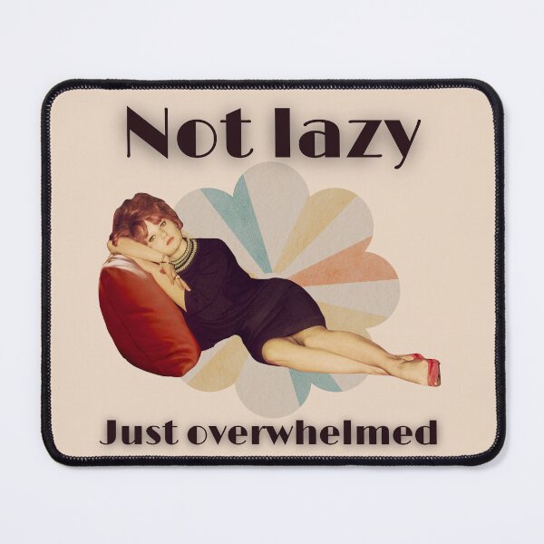 Item preview, NOT LAZY JUST OVERWHELMED Retro Vintage Woman designed and sold by FankyPanky.