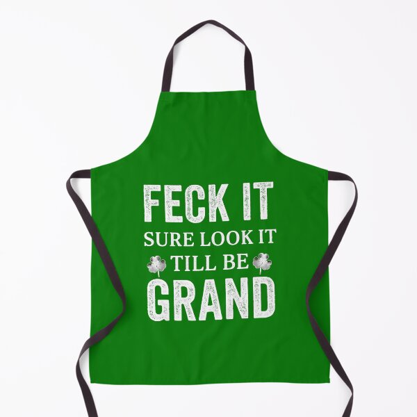 Item preview, Feck It, Sure Look It, Till Be Grand, Irish humor designed and sold by Urban-Celt.