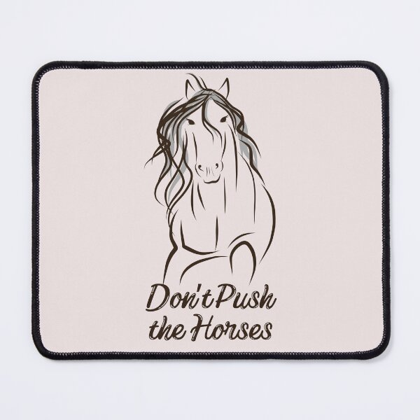 Item preview, Don’t Push the Horses Funny Meme Quote for Sarcastic Minds designed and sold by faridman.