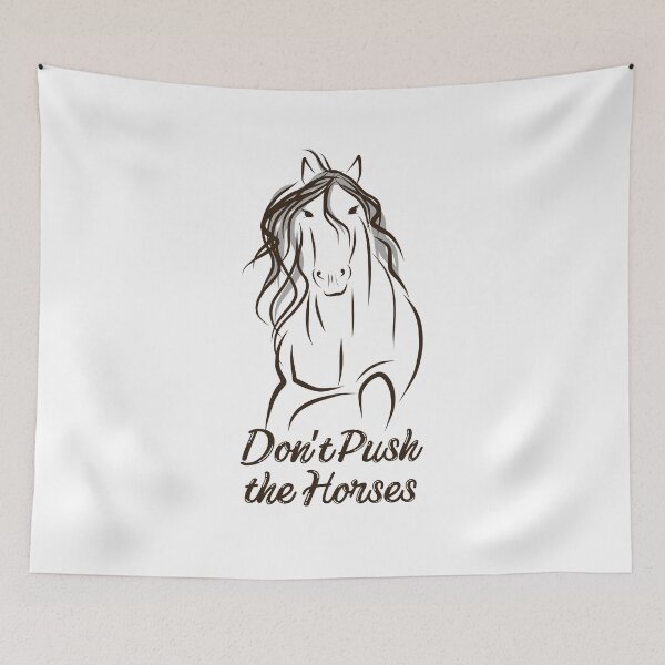 Item preview, Don’t Push the Horses Funny Meme Quote for Sarcastic Minds  designed and sold by faridman.