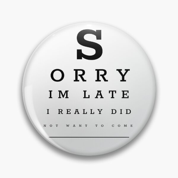 Item preview, SORRY I'M LATE I REALLY DID NOT WANT TO COME designed and sold by TeeezShirtz.