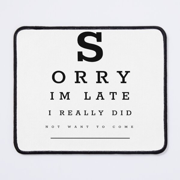 Item preview, SORRY I'M LATE I REALLY DID NOT WANT TO COME designed and sold by TeeezShirtz.