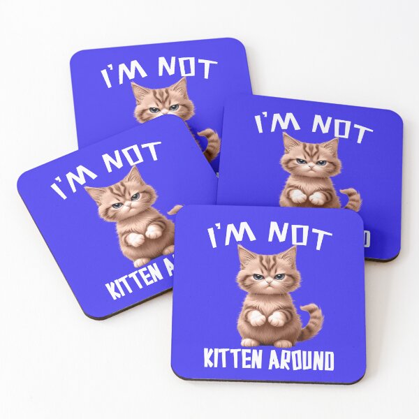 Item preview, I'M NOT KITTEN AROUND 1 designed and sold by DigitalandPhoto.