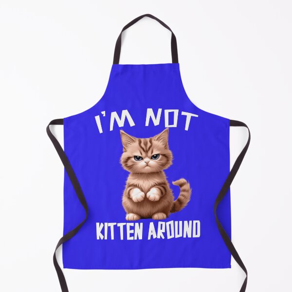 Item preview, I'M NOT KITTEN AROUND 1 designed and sold by DigitalandPhoto.