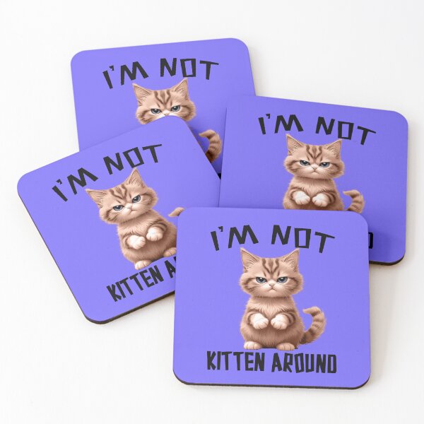 Item preview, I'M NOT KITTEN AROUND 2 designed and sold by DigitalandPhoto.