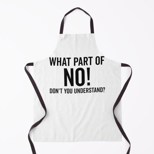 Item preview, What Part of No Don’t You Understand designed and sold by Frank Ring.