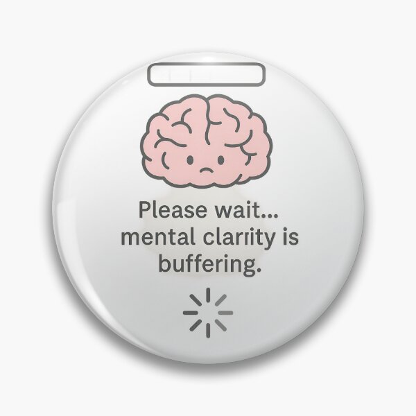 Item preview, Mental Clarity Buffering" - Cute Brain Loading Funny Quote Design designed and sold by Mido-artister.