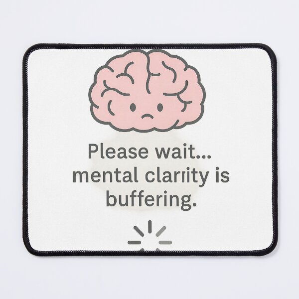 Item preview, Mental Clarity Buffering" - Cute Brain Loading Funny Quote Design designed and sold by Mido-artister.