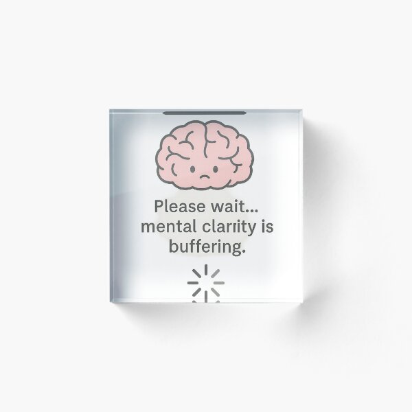 Item preview, Mental Clarity Buffering" - Cute Brain Loading Funny Quote Design designed and sold by Mido-artister.