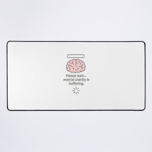 Item preview, Mental Clarity Buffering" - Cute Brain Loading Funny Quote Design designed and sold by Mido-artister.