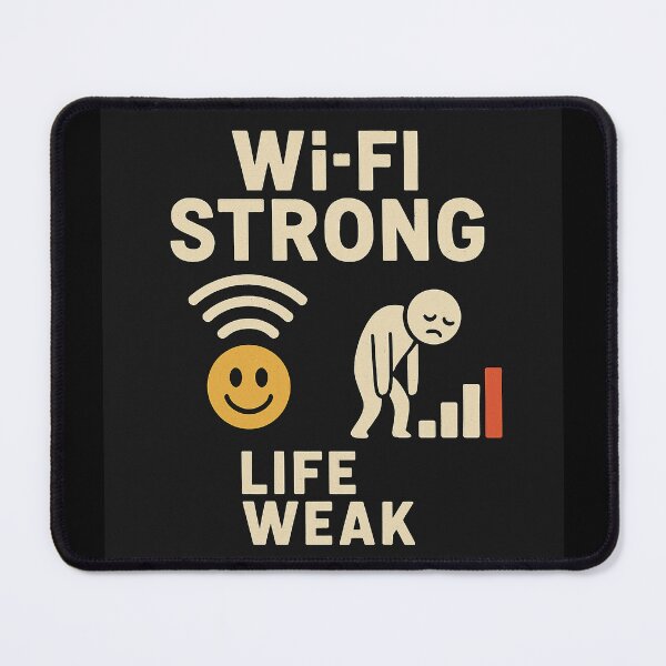 Item preview, WiFi Strong, Life Weak designed and sold by CyangProduct.