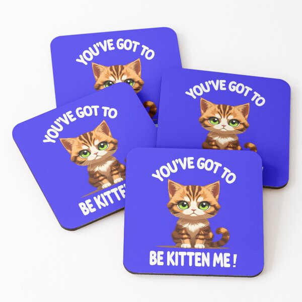 Item preview, YOU'VE GOT TO BE KITTEN ME 4 designed and sold by DigitalandPhoto.