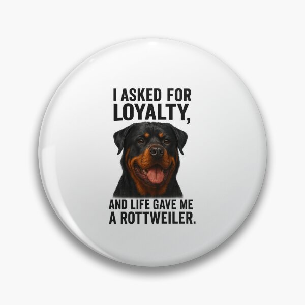 Item preview, I ASKED FOR LOYALTY, AND LIFE GAVE ME A ROTTWEILER. designed and sold by 123ks.
