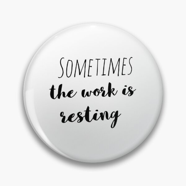 Item preview, Sometimes the Work Is Resting – Affirmation – Rest is Productive Quote designed and sold by Camila  Ardila.