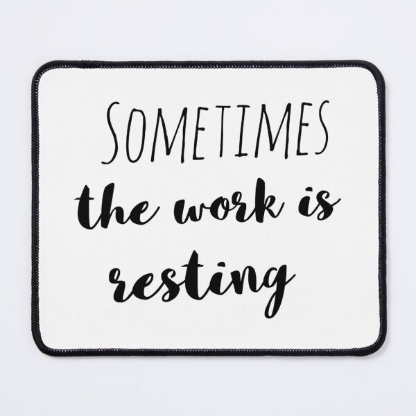 Item preview, Sometimes the Work Is Resting – Affirmation – Rest is Productive Quote designed and sold by Camila  Ardila.