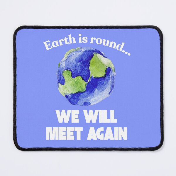 Item preview, Earth Is Round — We Will Meet Again | Emotional Long-Distance Quote designed and sold by TeeTantra.