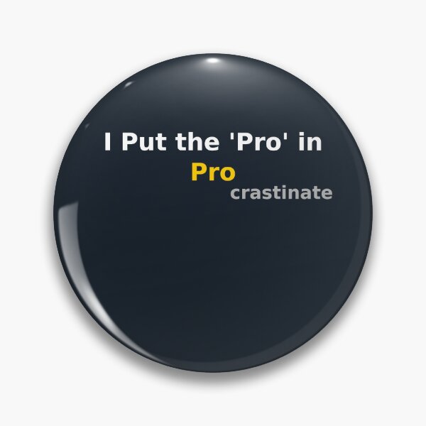 Item preview, I Put the ‘Pro’ in Procrastinate designed and sold by CyangProduct.
